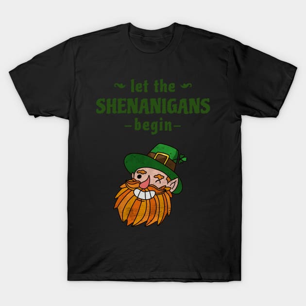 Let the Shenanigans begin, Irish Leprechaun, St Patrick Luck T-Shirt by EquilibriumArt